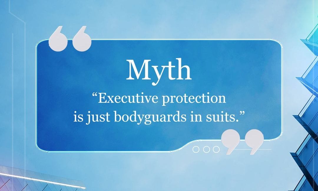 Executive Protection - Myth vs The Truth - Lares Risk Management