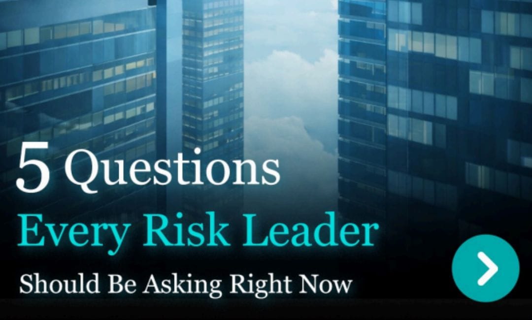 Key Risk Management Questions Leaders Should Be Asking Today