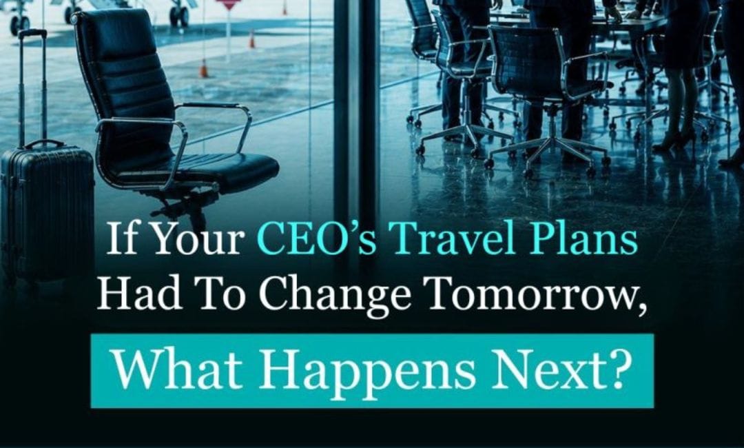 Executive Travel Risk Management, Preparing CEO Travel Plans for Rapidly Changing Security Situations